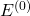  E^{(0)} 