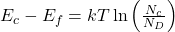 E_c - E_f = kT \ln \left( \frac{N_c}{N_D} \right)