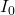 I_{0}