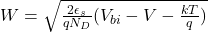 W = \sqrt{\frac{2\epsilon_s}{q N_D} (V_{bi} - V - \frac{kT}{q})}