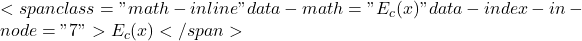 <span class="math-inline" data-math="E_c(x)" data-index-in-node="7">E_c(x)</span>