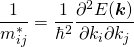 \displaystyle \frac{1}{m_{ij}^{*}}=\frac{1}{\hbar ^2}\frac{\partial ^2 E(\boldsymbol{k})}{\partial k_{i} \partial k_{j}}