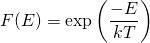  F(E) = \displaystyle \exp \left( \frac{-E}{kT} \right) 