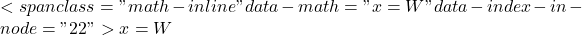 <span class="math-inline" data-math="x=W" data-index-in-node="22">x=W